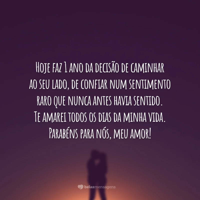 Hoje faz 1 ano da decisão de caminhar ao seu lado, de confiar num sentimento raro que nunca antes havia sentido. Te amarei todos os dias da minha vida. Parabéns para nós, meu amor!