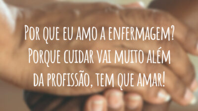 Por que eu amo a enfermagem? Porque cuidar vai muito além da profissão, tem que amar!