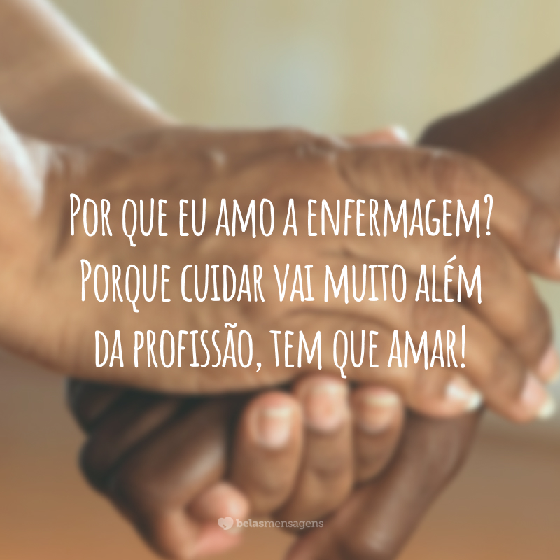 Por que eu amo a enfermagem? Porque cuidar vai muito além da profissão, tem que amar!