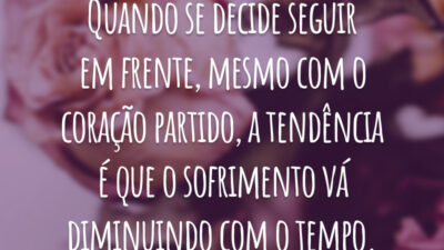 Quando se decide seguir em frente, mesmo com o coração partido, a tendência é que o sofrimento vá diminuindo com o tempo.