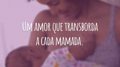 Um amor que transborda a cada mamada.