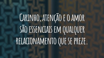 Carinho, atenção e o amor são essenciais em qualquer relacionamento que se preze.