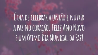 É dia de celebrar a união e nutrir a paz no coração. Feliz Ano Novo e um ótimo Dia Mundial da Paz!