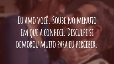 Eu amo você. Soube no minuto em que a conheci. Desculpe se demorou muito para eu perceber.