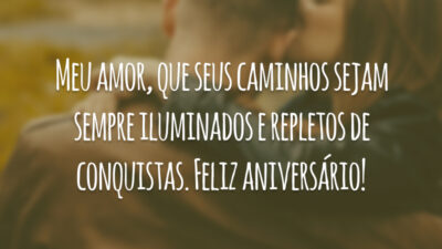 Meu amor, que seus caminhos sejam sempre iluminados e repletos de conquistas. Feliz aniversário!