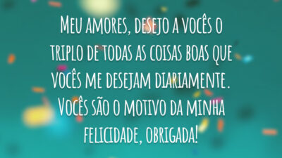 Meu amores, desejo a vocês o triplo de todas as coisas boas&hellip;