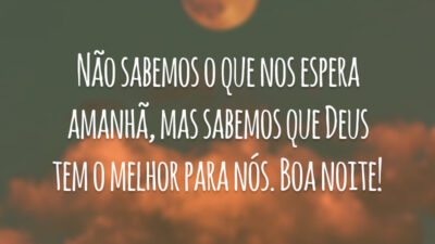Não sabemos o que nos espera amanhã, mas sabemos que Deus tem o melhor para nós. Boa noite!