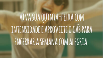 Viva sua quinta-feira com intensidade e aproveite o gás para encerrar a semana com alegria.