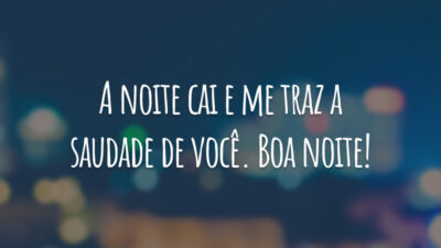 A noite cai e me traz a saudade de você. Boa noite!