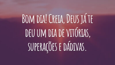 Bom dia! Creia, Deus já te deu um dia de vitórias, superações e dádivas.