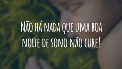 Não há nada que uma boa noite de sono não cure!