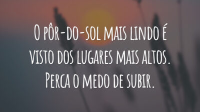O pôr-do-sol mais lindo é visto dos lugares mais altos. Perca o medo de subir.