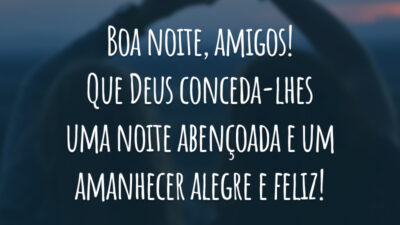 Boa noite, amigos! Que Deus conceda-lhes uma noite abençoada e um amanhecer alegre e feliz!