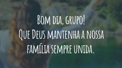 Bom dia, grupo! Que Deus mantenha a nossa família sempre unida.
