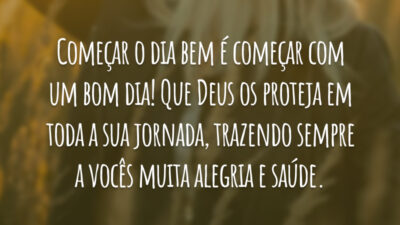 Começar o dia bem é começar com um bom dia! Que Deus os proteja em toda a sua jornada, trazendo sempre a vocês muita alegria e saúde.