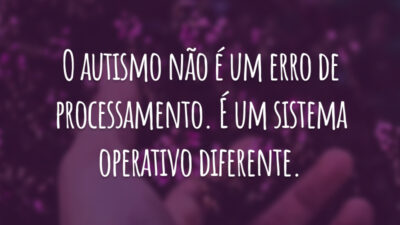 O autismo não é um erro de processamento. É um sistema operativo diferente.