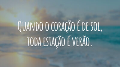 Quando o coração é de sol, toda estação é verão. #tbt