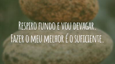 Respiro fundo e vou devagar. Fazer o meu melhor é o suficiente.