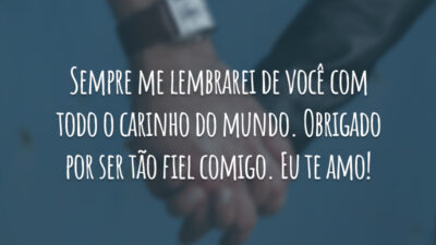 Sempre me lembrarei de você com todo o carinho do mundo. Obrigado por ser tão fiel comigo. Eu te amo!