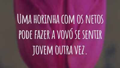 Uma horinha com os netos pode fazer a vovó se sentir jovem outra vez.