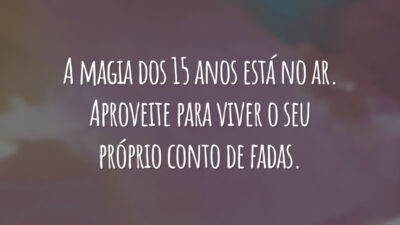 A magia dos 15 anos está no ar. Aproveite para viver o seu próprio conto de fadas.