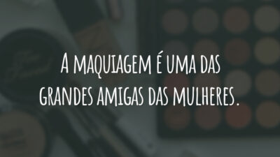 A maquiagem é uma das grandes amigas das mulheres.