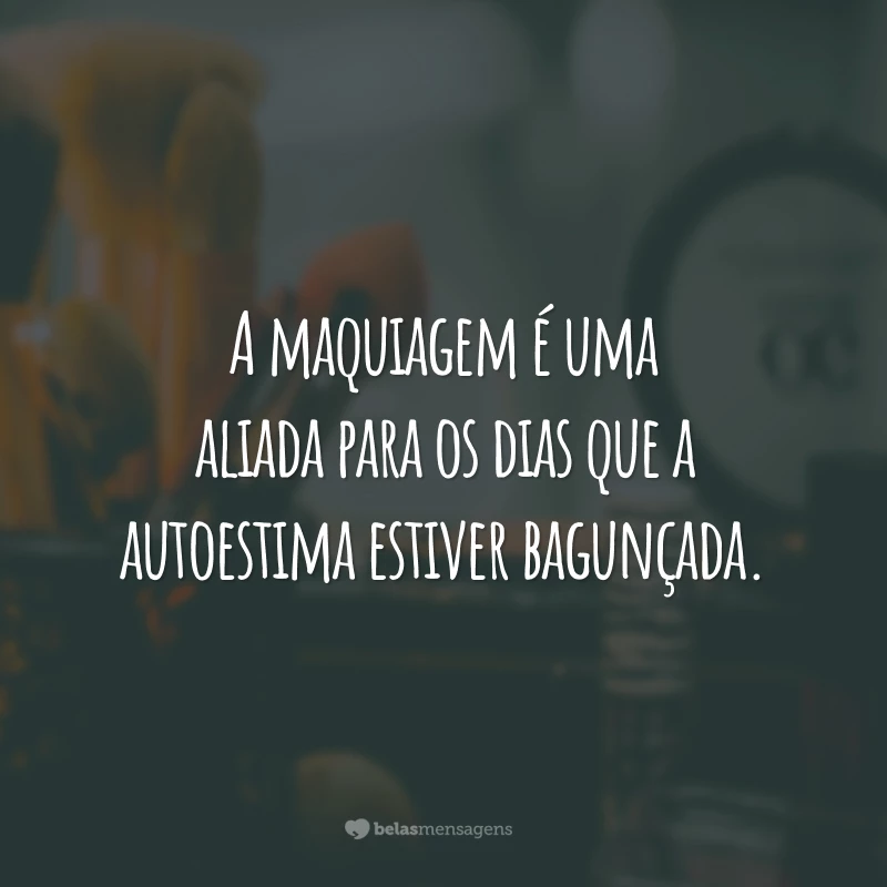 40 frases de maquiagem para realçar a sua beleza natural