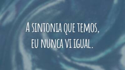 A sintonia que temos, eu nunca vi igual.