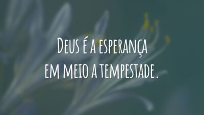 Deus é a esperança em meio a tempestade.
