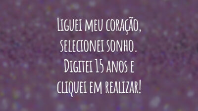 Liguei meu coração, selecionei sonho. Digitei 15 anos e cliquei em realizar!