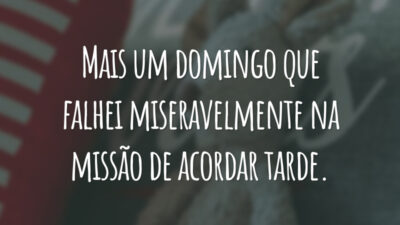 Mais um domingo que falhei miseravelmente na missão de acordar tarde.