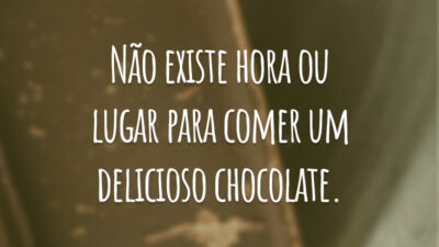 Não existe hora ou lugar para comer um delicioso chocolate.