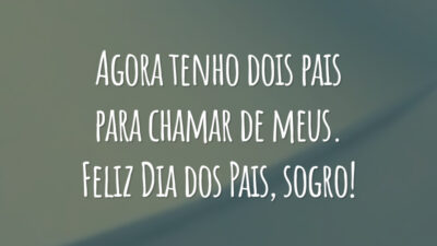 Agora tenho dois pais para chamar de meus. Feliz Dia dos Pais, sogro!