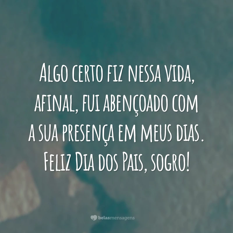 Algo certo fiz nessa vida, afinal, fui abençoado com a sua presença em meus dias. Feliz Dia dos Pais, sogro!