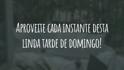 Aproveite cada instante desta linda tarde de domingo!