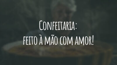 Confeitaria: feito à mão com amor!