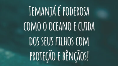 Iemanjá é poderosa como o oceano e cuida dos seus filhos com proteção e bênçãos!