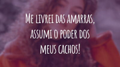 Me livrei das amarras, assumi o poder dos meus cachos!