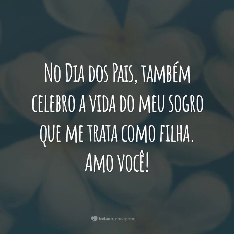 No Dia dos Pais, também celebro a vida do meu sogro que me trata como filha. Amo você!