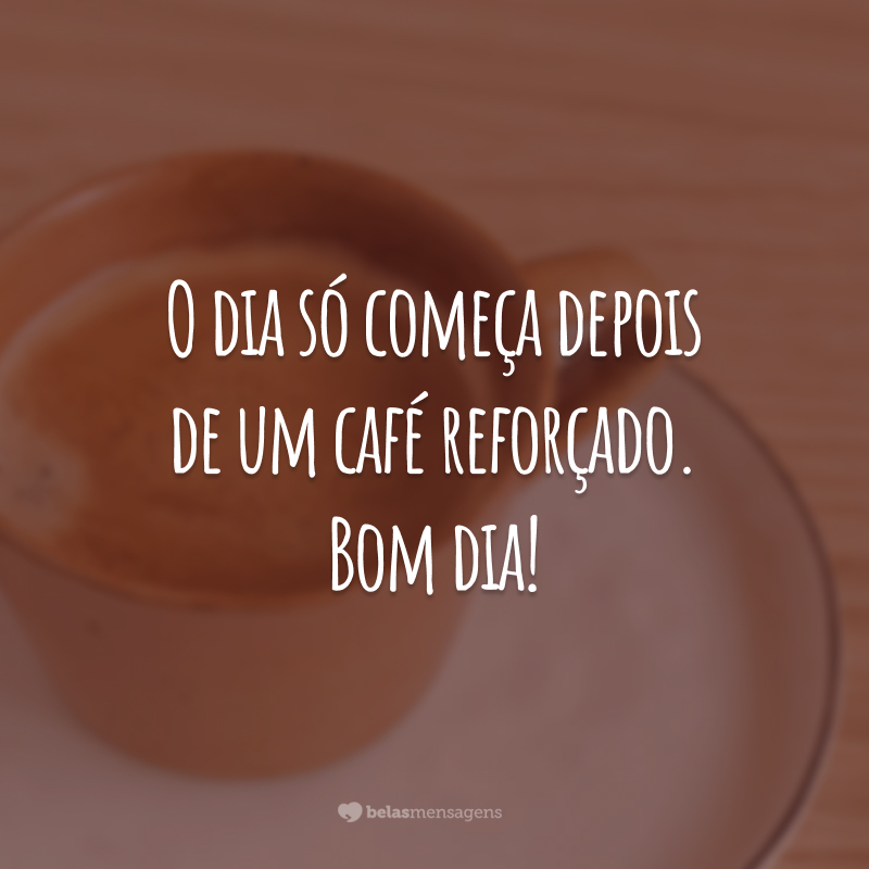 O dia só começa depois de um café reforçado. Bom dia!