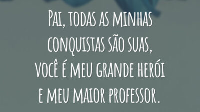 Pai, todas as minhas conquistas são suas, você é meu grande herói e meu maior professor.