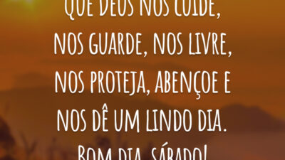 Que Deus nos cuide, nos guarde, nos livre, nos proteja, abençoe e nos dê um lindo dia. Bom dia, sábado!