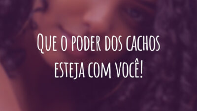 Que o poder dos cachos esteja com você!
