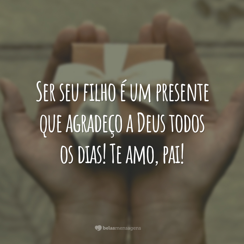 Ser seu filho é um presente que agradeço a Deus todos os dias! Te amo, pai!