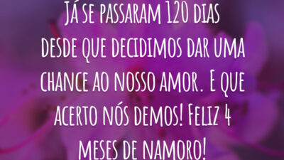 Já se passaram 120 dias desde que decidimos dar uma chance ao nosso amor. E que acerto nós demos! Feliz 4 meses de namoro!