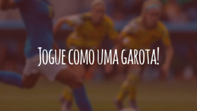 Jogue como uma garota!