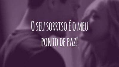 O seu sorriso é o meu ponto de paz!