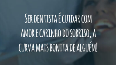 Ser dentista é cuidar com amor e carinho do sorriso, a curva mais bonita de alguém!