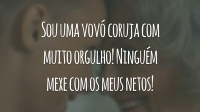 Sou uma vovó coruja com muito orgulho! Ninguém mexe com os meus netos!