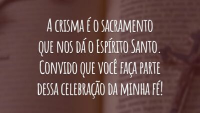 A crisma é o sacramento que nos dá o Espírito Santo. Convido que você faça parte dessa celebração da minha fé!